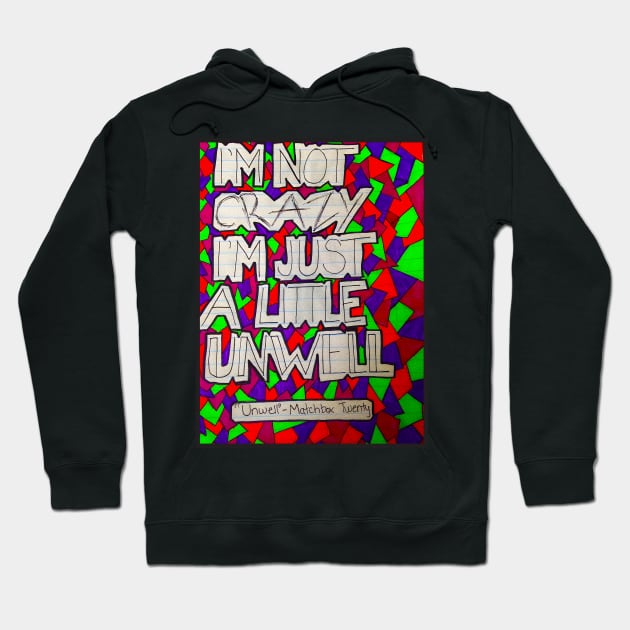 Im Not Crazy Unwell Hoodie by ivposure